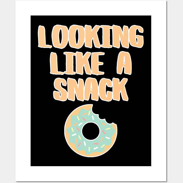 Looking Like a Snack Funny Donut Tee Wall Art by charlescheshire